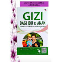 Image of Gizi Bagi Ibu dan Anak : Untuk Mahasiswa Kesehatan dan Kalangan Umum